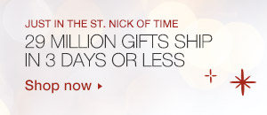 29 Million Gifts Ship In 3 Days or Less -- Shop now